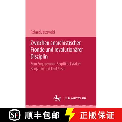 【3-4周达】Zwischen anarchistischer Fronde und revolutionärer Disziplin: Zum Engagement-Begriff bei ... [9783476450012]