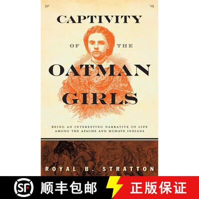 【3-4周达】Captivity of the Oatman Girls: Being an Interesting Narrative of Life among the Apache and... [9781629147819]