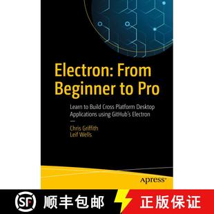 【3-4周达】Electron: From Beginner to Pro : Learn to Build Cross Platform Desktop Applications using ... [9781484228258]