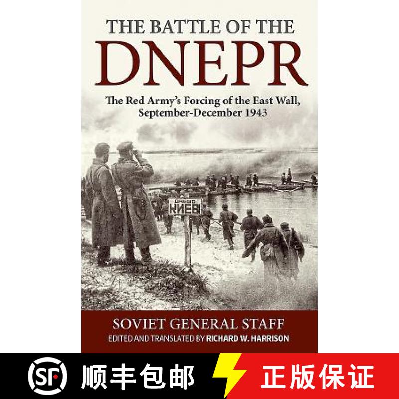 【2-3周达】The Battle of the Dnepr: The Red Army's Forcing of the East Wall, September-December 1943 [9781912174171]