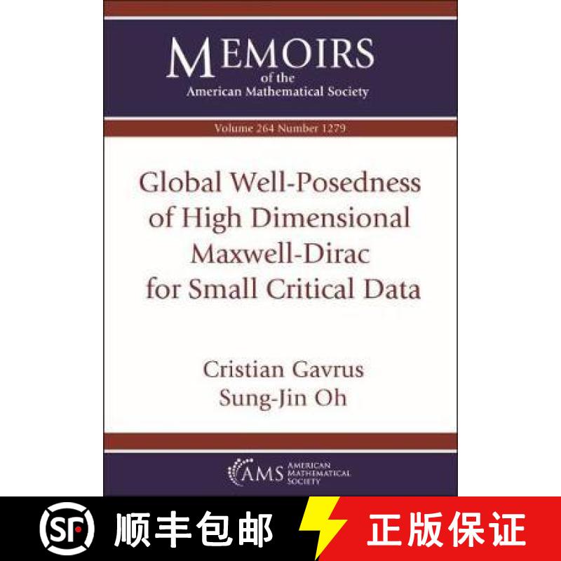 【3-4周达】Global Well-Posedness of High Dimensional Maxwell-Dirac for Small Critical Data [9781470441111]