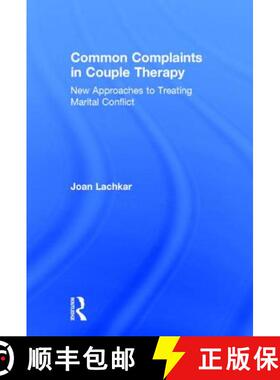 【3-4周达】精装 Common Complaints in Couple Therapy : New Approaches to Treating Marital Conflict [9780415836050]