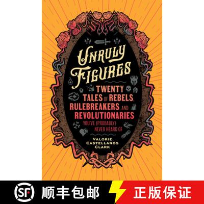 【3-4周达】Unruly Figures : Twenty Tales of Rebels, Rulebreakers, and Revolutionaries You've (Probabl... [9781797223636]