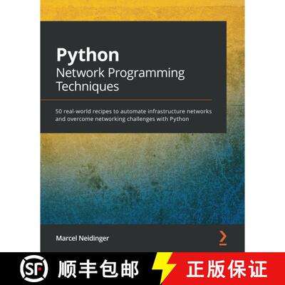 预订 Python Network Programming Techniques: 50 real-world recipes to automate infrastructure networks... [9781838646639]