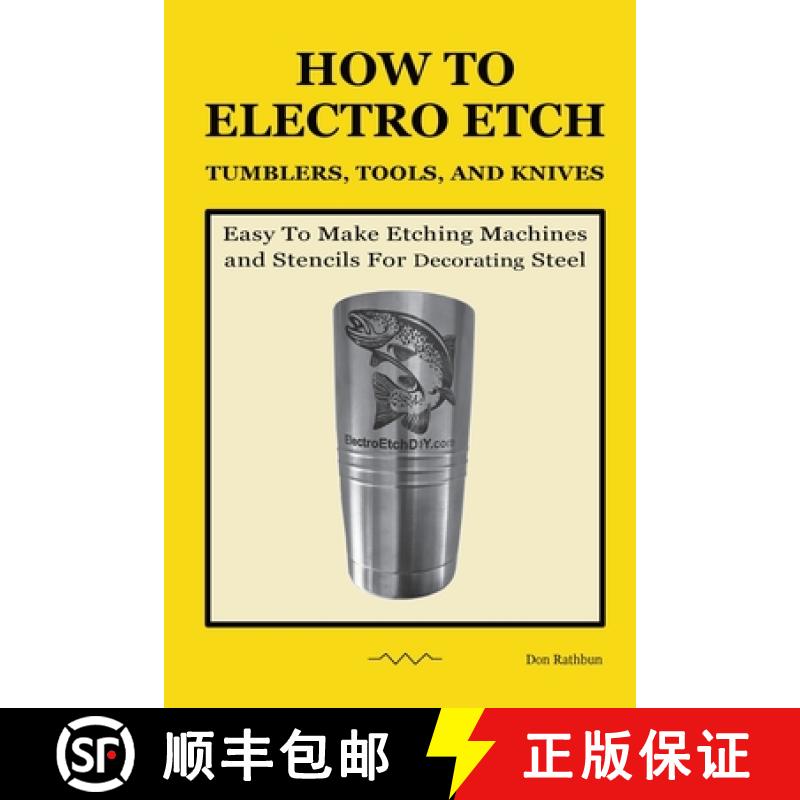 【3-4周达】How To Electro Etch Tumblers, Tools, and Knives: Easy To Make Etching Machines and Stencil... [9798989922505]