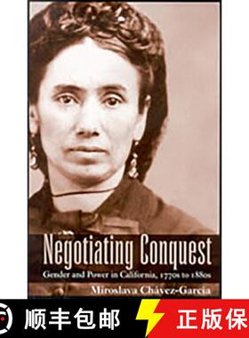 预订 Negotiating Conquest: Gender and Power in California, 1770s to 1880s [9780816526000]