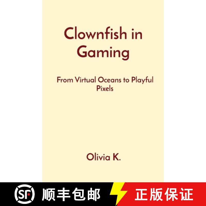 【3-4周达】Clownfish in Gaming: From Virtual Oceans to Playful Pixels [9788196832285]