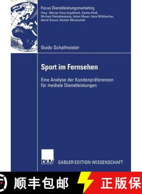 【3-4周达】Sport Im Fernsehen: Eine Analyse Der Kundenpräferenzen Für Mediale Dienstleistungen [9783835008762]
