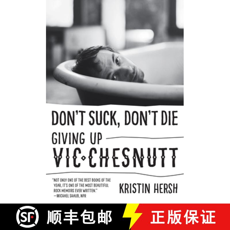 【3-4周达】Don't Suck, Don't Die: Giving Up Vic Chesnutt [9781477311363]