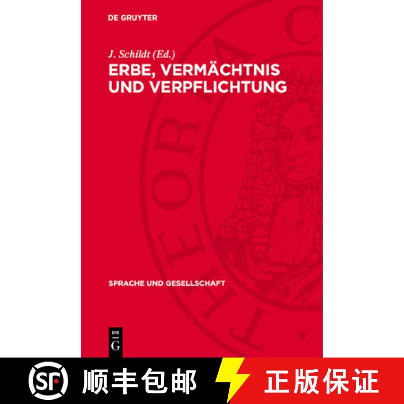【3-4周达】Erbe, Vermächtnis Und Verpflichtung: Zur Sprachwissenschaftlichen Forschung in Der Geschi... [9783112740903]