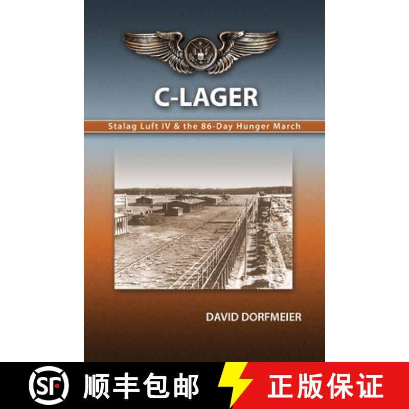 【2-3周达】C-Lager: Stalag Luft IV & the 86-Day Hunger March [9780692211137]