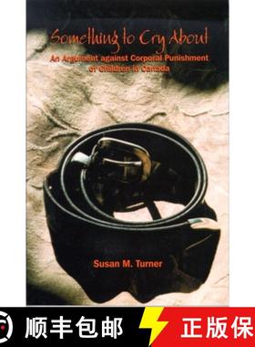 【3-4周达】Something to Cry about: An Argument Against Corporal Punishment of Children in Canada [9780889203822]