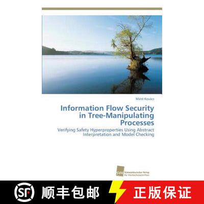 预订 Information Flow Security in Tree-Manipulating Processes [9783838138800]