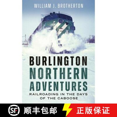 【3-4周达】Burlington Northern Adventures: Railroading in the Days of the Caboose [9781634995870]