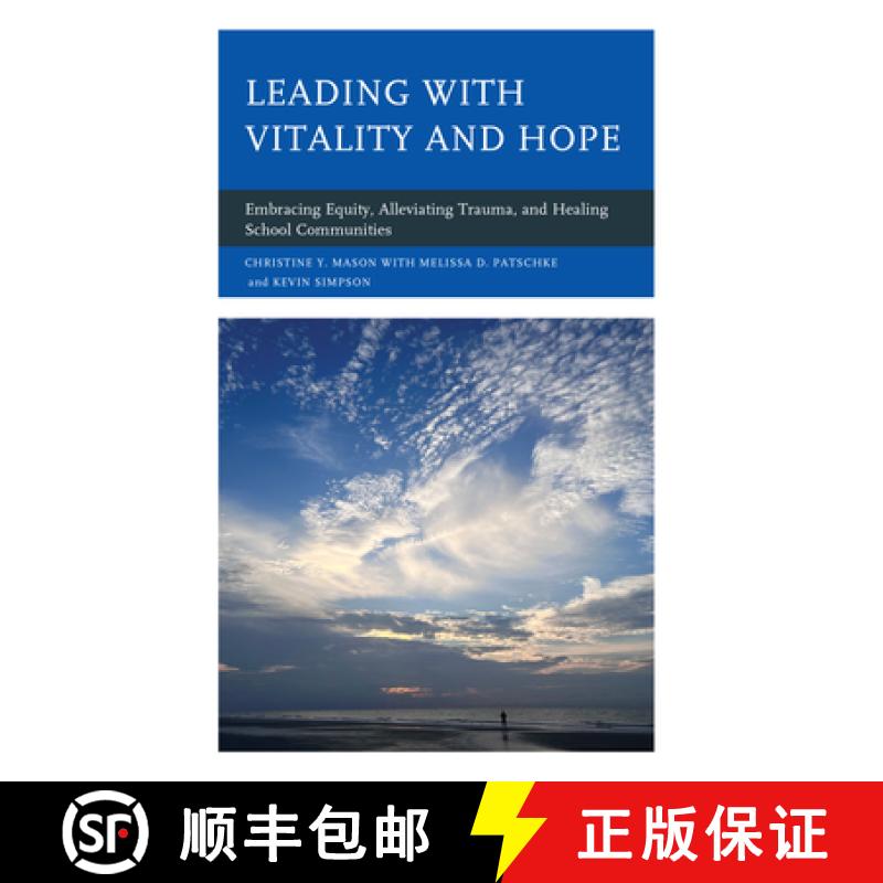 【3-4周达】Leading with Vitality and Hope : Embracing Equity, Alleviating Trauma, and Healing School ... [9781475869606]