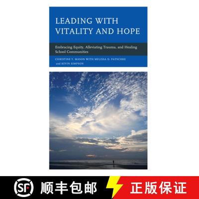 【3-4周达】Leading with Vitality and Hope : Embracing Equity, Alleviating Trauma, and Healing School ... [9781475869606]
