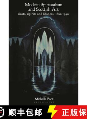【3-4周达】Modern Spiritualism and Scottish Art: Scots, Spirits and Séances, 1860-1940 [9781350405813]