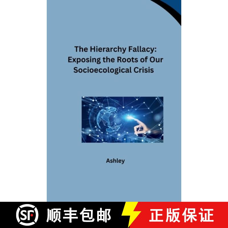预订 The Hierarchy Fallacy: Exposing the Roots of Our Socioecological Crisis [9783384259509]