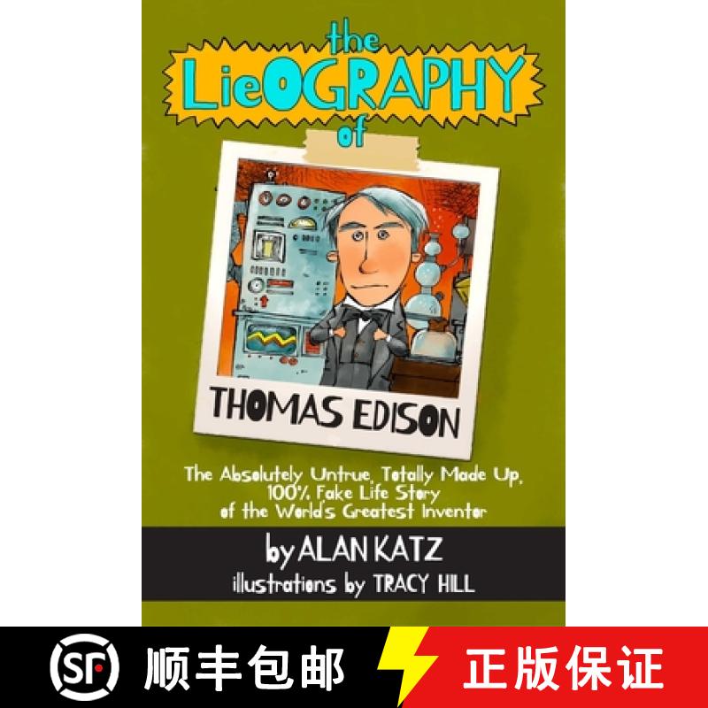 【3-4周达】The Lieography of Thomas Edison: The Absolutely Untrue, Totally Made Up, 100% Fake Life St... [9781939100474]
