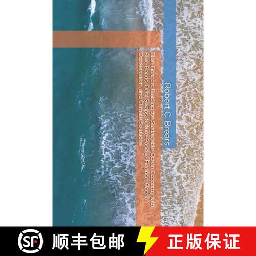 【3-4周达】Blue Finance: Building the Sustainable Ocean Economy with Blue Bonds, Debt Swaps, Nature-P... [9781991369963]