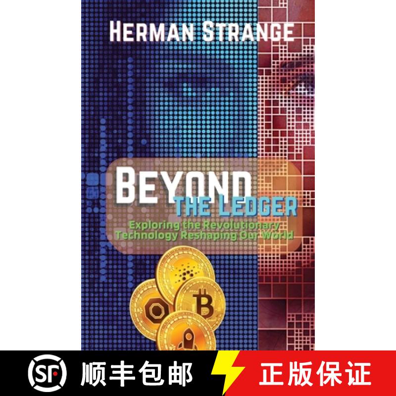 【3-4周达】Beyond the Ledger-Exploring the Revolutionary Technology Reshaping Our World: Understandin... [9783159572895]