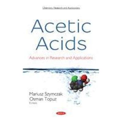 【4周达】Acetic Acids: Advances in Research and Applications: Advances in Research and Applications [9781536135503]