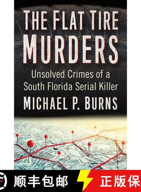 【3-4周达】The Flat Tire Murders : Unsolved Crimes of a South Florida Serial Killer [9781476687308]