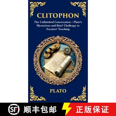 【3-4周达】Clitophon: The Unfinished Conversation - Plato's Mysterious and Brief Challenge to Socrate... [9781806293087]