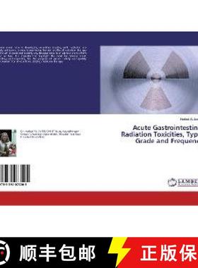 预订 Acute Gastrointestinal Radiation Toxicities, Type, Grade and Frequency [9783330073005]