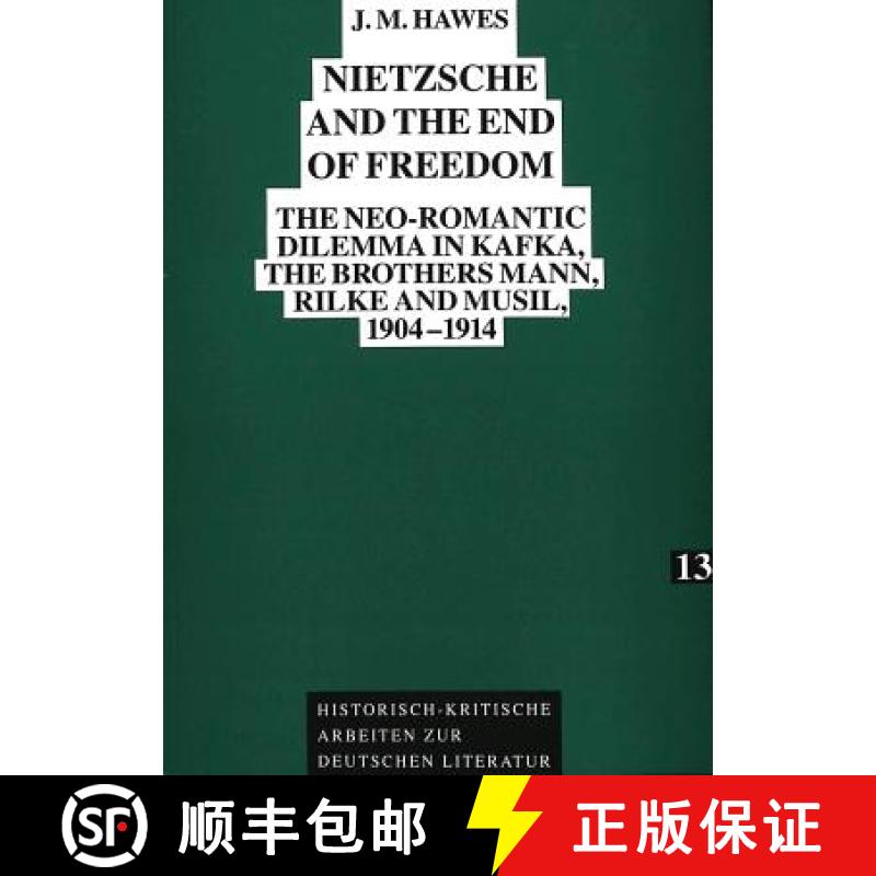 【2-3周达】Nietzsche and the End of Freedom : The neo-Romantic dilemma in Kafka, the brothers Mann, R... [9783631461792]