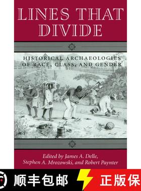 【3-4周达】Lines That Divide: Historical Archaeologies of Race, Class, and Gender [9781572332669]