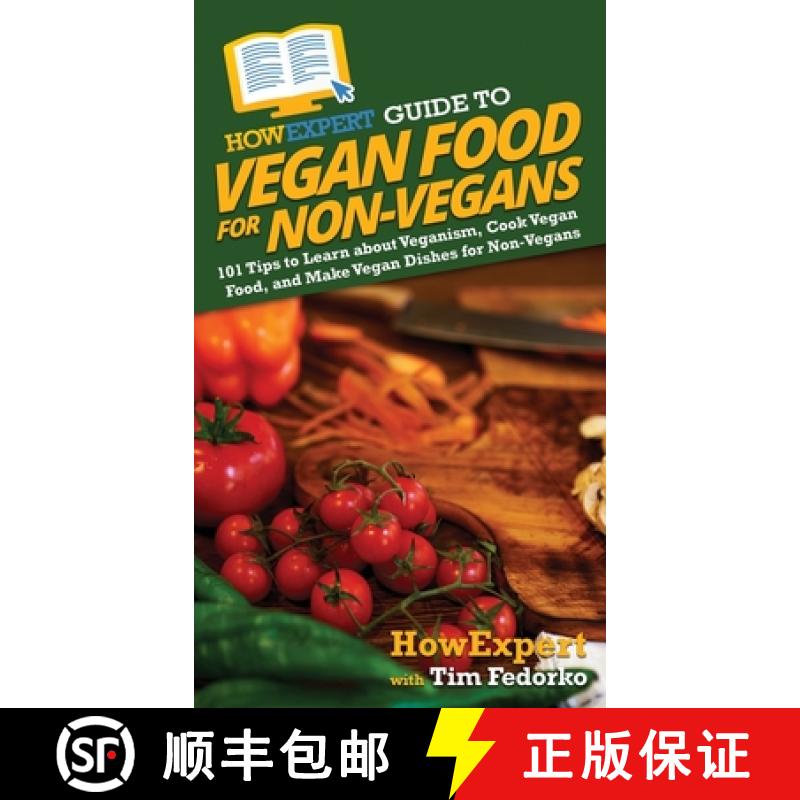 【3-4周达】HowExpert Guide to Vegan Food for Non-Vegans: 101 Tips to Learn about Veganism, Cook Vegan... [9781648917158]