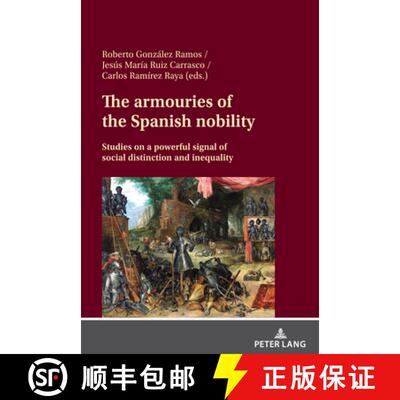 【3-4周达】The armouries of the Spanish nobility : Studies on a powerful signal of social distinction... [9783631915578]