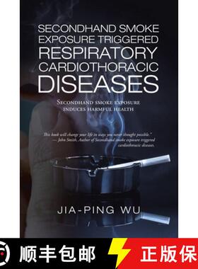 【3-4周达】Secondhand Smoke Exposure Triggered Respiratory Cardiothoracic Diseases: Secondhand Smoke ... [9781543762518]