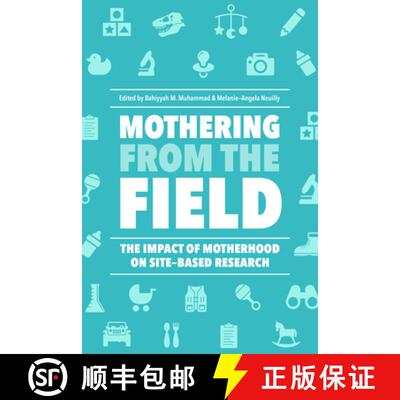 【3-4周达】Mothering from the Field: The Impact of Motherhood on Site-Based Research [9781978800571]