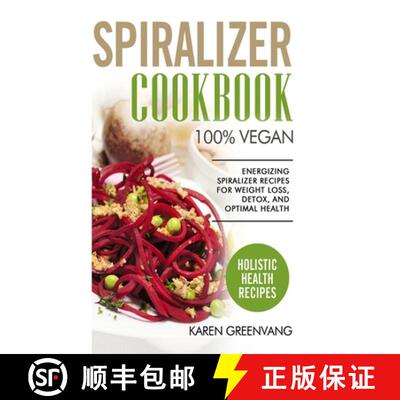 预订 Spiralizer Cookbook: 100% Vegan: Energizing Spiralizer Recipes for Weight Loss, Detox, and Optim... [9781913575847]