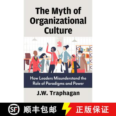 【3-4周达】The Myth of Organizational Culture : How Leaders Misunderstand the Role of Paradigms and P... [9781476696997]