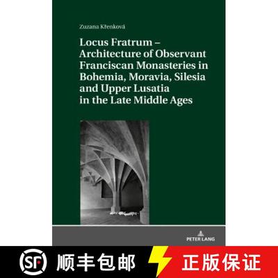 【2-3周达】Locus Fratrum - Architecture of Observant Franciscan Monasteries in Bohemia, Moravia, Sile... [9783631774083]