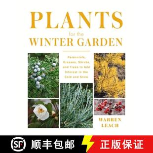 【3-4周达】Plants for the Winter Garden: Perennials, Grasses, Shrubs, and Trees to Add Interest in th... [9781604699265]