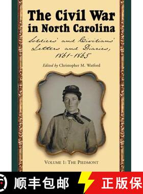 【3-4周达】Civil War in North Carolina, Volume 1: The Piedmont: Soldiers' and Civilians' Letters and ... [9780786445943]