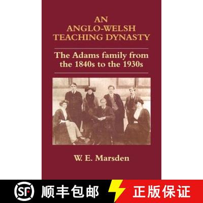 【3-4周达】An Anglo-Welsh Teaching Dynasty : The Adams Family from the 1840s to the 1930s [9780713040319]