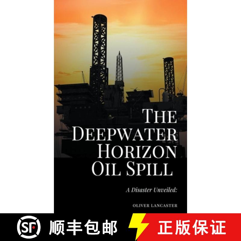 【2-3周达】The Deepwater Horizon Oil Spill of 2010: A Disaster Unveiled [9798223252436]