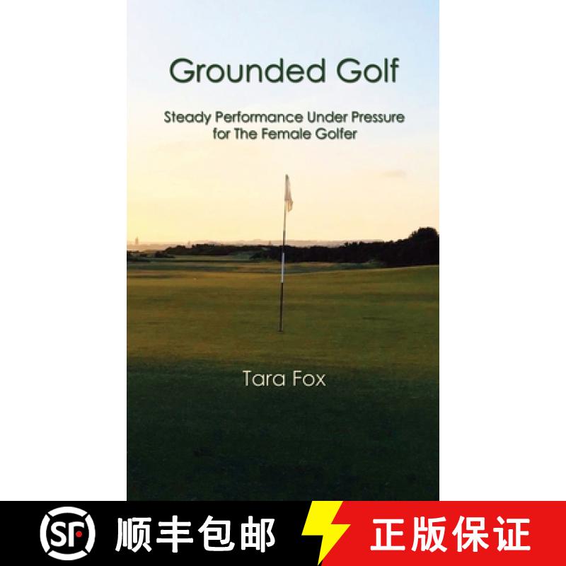 【3-4周达】Grounded Golf: Steady Performance Under Pressure for The Female Golfer [9798885311076]