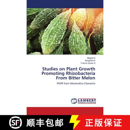 【3-4周达】Studies on Plant Growth Promoting Rhizobacteria From Bitter Melon [9786208225063]