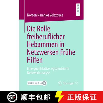 【3-4周达】Die Rolle freiberuflicher Hebammen in Netzwerken Frühe Hilfen : Eine quantitative, egozen... [9783658409524]