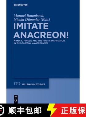 【3-4周达】Imitate Anacreon!: Mimesis, Poiesis and the Poetic Inspiration in the Carmina Anacreontea [9783110334029]