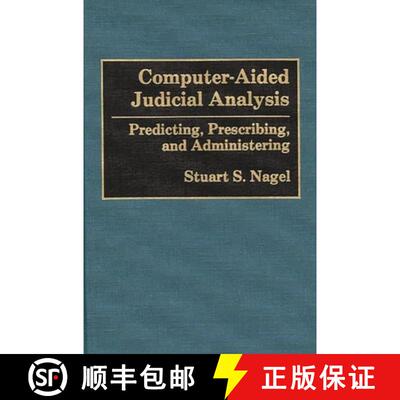 【3-4周达】精装 Computer-Aided Judicial Analysis: Predicting, Prescribing, and Administering [9780899306704]