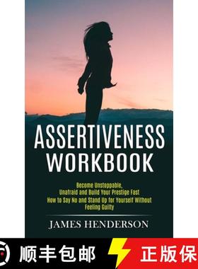 预订 Assertiveness Workbook: Become Unstoppable, Unafraid and Build Your Prestige Fast (How to Say No... [9781990268038]