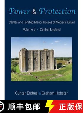 【3-4周达】Power and Protection: Castles and Fortified Manor Houses of Medieval Britain - Volume 3 - ... [9780995847668]