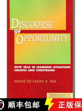 预订 Discourse of Opportunity: How Talk in Learning Situations Creates and Constrains [9781572736450]